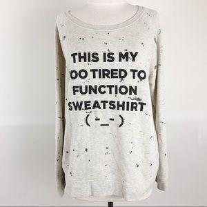 Too Tired To Function Sweatshirt - XL